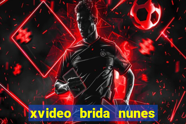 xvideo brida nunes e kid